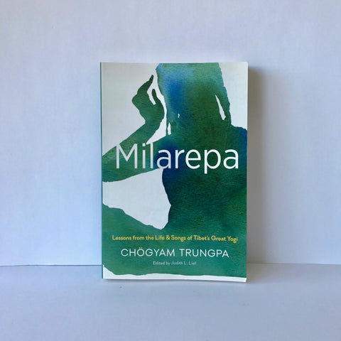 Milarepa: Lessons from the Life and Songs of Tibet's Great Yogi by Chogyam Trungpa
