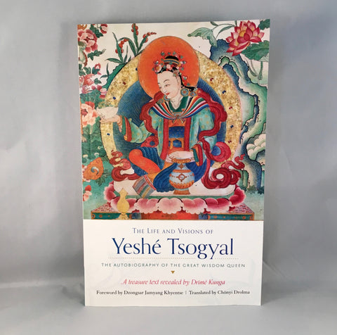 The Life and Visions of Yeshe Tsogyal by Drime Kunga and Yeshe Tsogyal