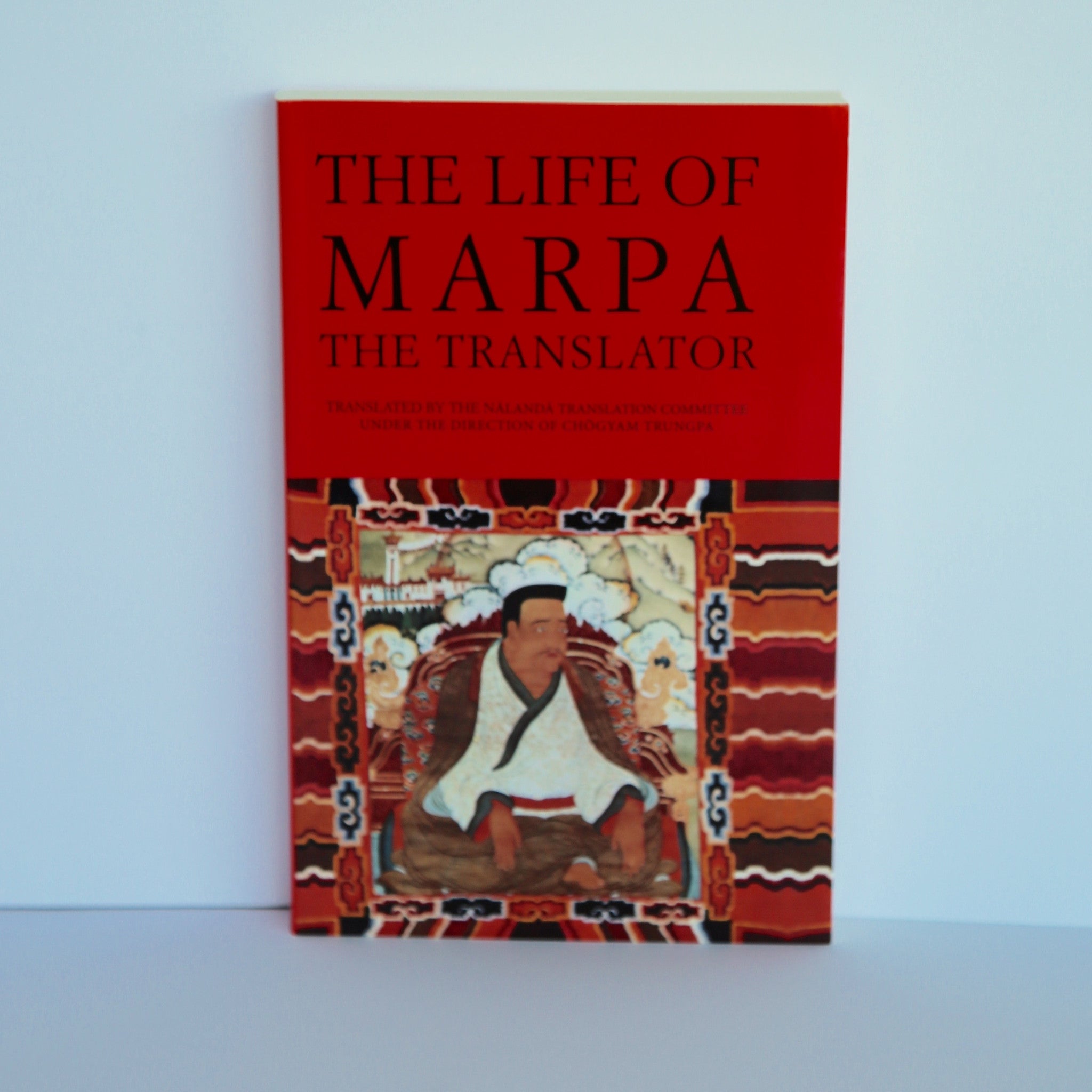 The Life of Marpa The Translator - Translated by the Nalanda Translation Committee under the Direction of Chogyam Trungpa
