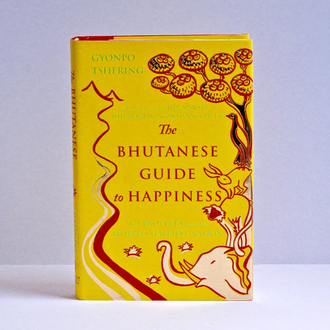 Bhutanese Guide to Happiness by Gyonpo Tshering