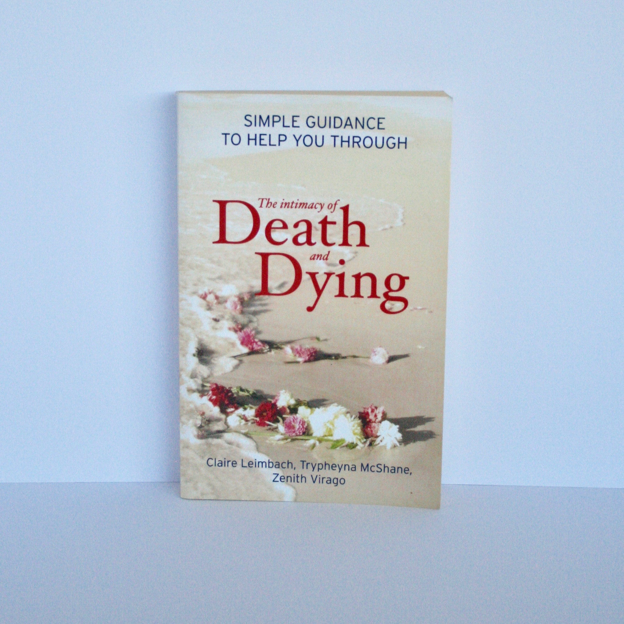 Intimacy of Death and Dying by Claire Leimbach, Trypheyna McShane, Zenith  Virago